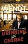 Drinking with George: A Barstool Professional's Guide to Beer - George Wendt