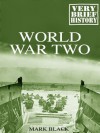 World War Two: A Very Brief History - Mark Black