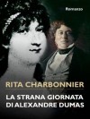 La strana giornata di alexandre dumas (Italian Edition) - Rita Charbonnier