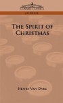 The Spirit of Christmas - Henry van Dyke