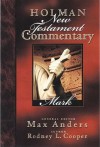 Holman New Testament Commentary - Mark - Max E. Anders, Rodney L. Cooper