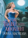 The Trouble with Moonlight - Donna MacMeans