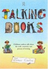 Talking Books: Children's Authors Talk About the Craft, Creativity and Process of Writing - James Carter