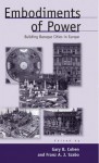 Embodiments Of Power: Building Baroque Cities In Europe (Austrian And Habsburg Studies) (Austrian And Habsburg Studies) (Austrian And Habsburg Studies) - Gary P. Cohen