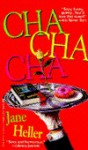 Cha Cha Cha - Jane Heller