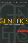 Genetics: Science, Ethics, and Public Policy: A Reader - Thomas A. Shannon