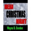 Mean Christmas Night - Wayne D. Dundee