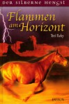 Flammen am Horizont (Der silberne Hengst, #3) - Terri Farley, Sabine Tandetzke