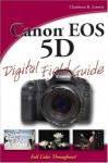 Canon EOS 5D Digital Field Guide - Charlotte K. Lowrie