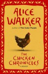 The Chicken Chronicles. by Alice Walker - Alice Walker