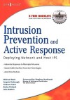 Intrusion Prevention And Active Response: Deploying Network And Host Ips - Michael Rash, Graham Clark, Angela Orebaugh