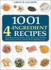 1001 Four-Ingredient Recipes - Gregg R. Gillespie