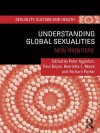 Understanding Global Sexualities: New Frontiers - Peter Aggleton, Paul Boyce, Henrietta L. Moore