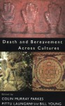 Death and Bereavement Across Cultures - Colin Parkes, Bill Young, Pittu Laungani