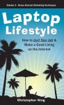 Laptop Lifestyle - How to Quit Your Job and Make a Good Living on the Internet (Volume 3) - Chris King