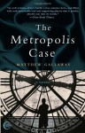 The Metropolis Case - Matthew Gallaway