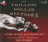 The Trillion Dollar Meltdown: Easy Money, High Rollers, and the Great Credit Crash (Audiocd) - Charles R. Morris, Nick Summers