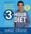 The 3-Hour Diet (TM) CD: How Low-Carb Diets Makes You Fat and Timing MakesYou Slim - Jorge Cruise, Holter Graham