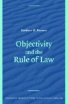 Objectivity and the Rule of Law (Cambridge Introductions to Philosophy and Law) - Matthew Kramer