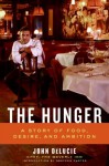 The Hunger: A Story of Food, Desire, and Ambition - John Delucie, Graydon Carter