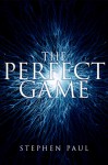 The Perfect Game - Stephen Paul