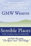 Sensible Places: Essays on Place, Time, & Countryside - G.M.W. Wemyss