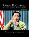 Cesar E. Chavez: The Fight for Farm Workers' Rights - Ann Gaines