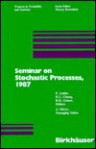 Seminiar on Stochastic Processes, 1987 - Cinlar, Kai Lai Chung, R. K. Getoor