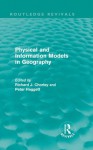 Physical and Information Models in Geography (Routledge Revivals) - Richard J. Chorley, Peter Haggett