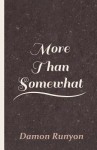 More Than Somewhat - Damon Runyon