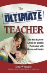 The Ultimate Teacher: The Best Experts' Advice for a Noble Profession with Photos and Stories - Todd Whitaker, Health Communications