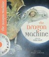 The Dragon Machine (Book & Cd) (Book & Cd) - Helen Ward, Wayne Anderson, Simon Chadwick