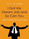 I Got My Dream Job and So Can You - Pete Leibman