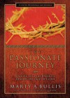 The Passionate Journey: Walking Into the Darkness Towards the Light of Easter - Marty A. Bullis