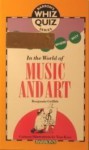 Who What When Where Why: In the World of Music and Art (Barron's Whiz Quiz Series) - Benjamin W. Griffith