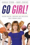 Go Girl!: Raising Healthy, Confident and Successful Girls through Sports - Mark Jenkins