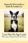 Love Has No Age Limit: Welcoming an Adopted Dog into Your Home - Patricia B. McConnell, Karen B. London