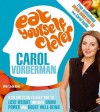 Eat Yourself Clever: A 28-Day Plan to Help you Lose Weight, Improve Brain Power and Boost Wellbeing - Carol Vorderman, Linda Bird