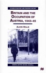 Britain and the Occupation of Austria, 1943-45 - Alice Hills