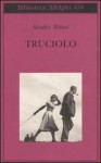 Truciolo - Sándor Márai, Laura Sgarioto, Krisztina Sándor