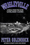 Wrigleyville: A Magical History Tour of the Chicago Cubs - Peter Golenbock