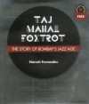 Taj Mahal Foxtrot: The Story of Bombay's Jazz Age - Naresh Fernandes