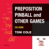 Preposition Pinball and Other Games - Tom Cole