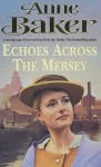 Echoes Across The Mersey - Anne Baker