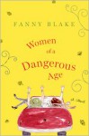 Women of a Dangerous Age: A Novel - Fanny Blake