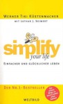 Simplify your Life: Einfacher und glücklicher Leben - Werner Tiki Küstenmacher, Lothar J. Seiwert