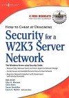 How to Cheat at Designing Security for a Windows Server 2003 Network - Rob Amini, Chris Peiris, Laura Hunter, Rob Amini