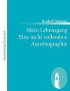 Mein Lebensgang Eine Nicht Vollendete Autobiographie - Rudolf Steiner