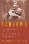 Sangoma: My Odyssey into the Spirit World of Africa - James A. Hall