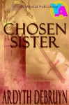 Chosen Sister - Ardyth DeBruyn